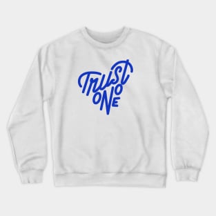 TRUST NO ONE Crewneck Sweatshirt